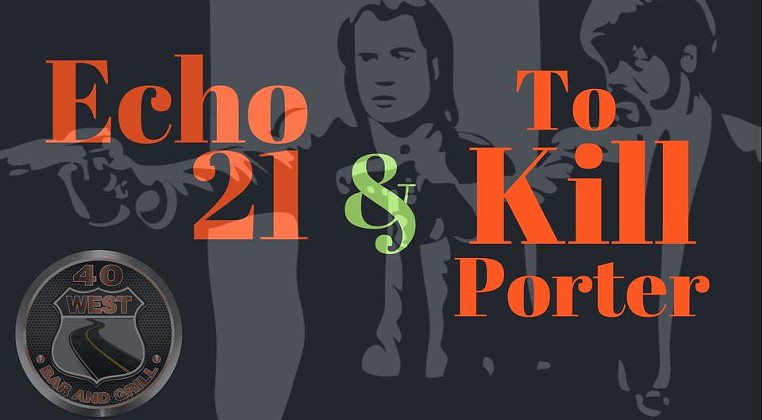 40 West Presents: Echo-21 & To Kill Porter