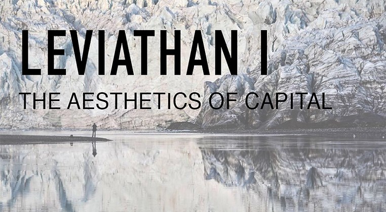LEVIATHAN I: THE AESTHETICS OF CAPITAL Exhibition