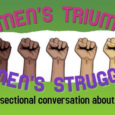 Women's Triumphs - Women's Struggles