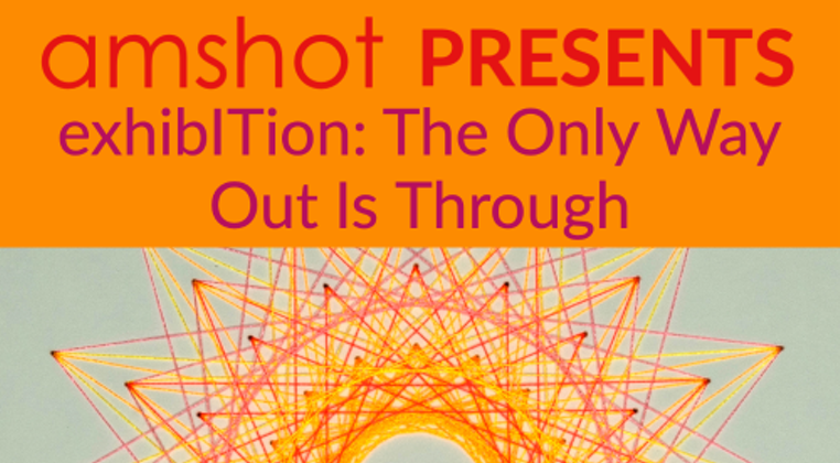 Amshot's exhibITion: The Only Way Out Is Through