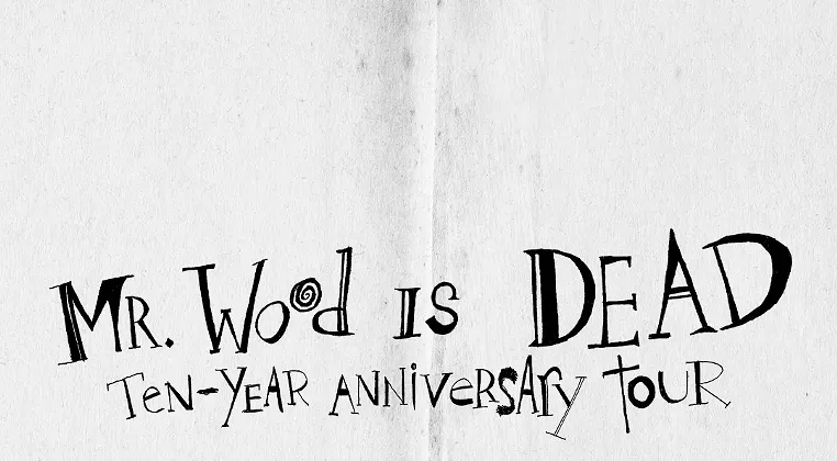Image: Mr. Wood is Dead: 10 Year Anniversary Tour