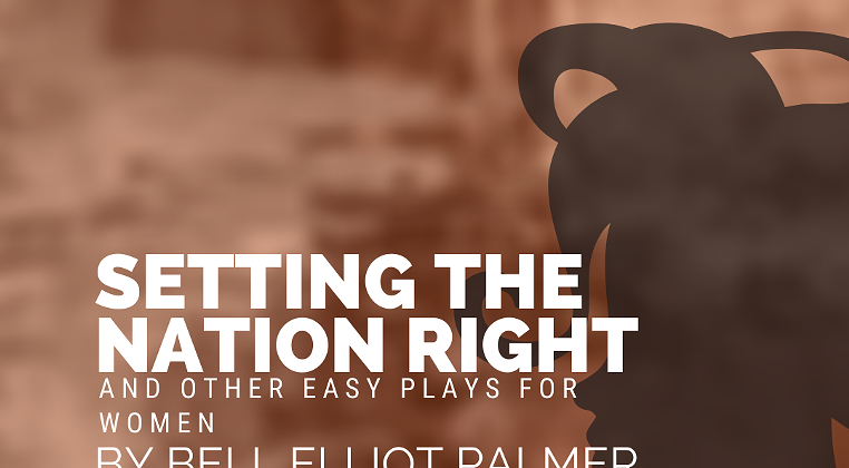Image: Setting the Nation Right and Other Easy Plays for Women