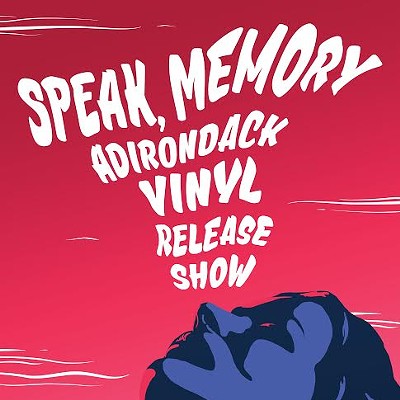 Speak, Memory Adirondack Vinyl Release Show//Friday, July 16th